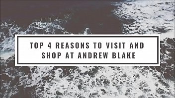 top 4 reasons to visit and shop at andrew blake