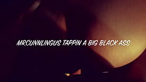MR.CUNNLINGUS TAPPIN A FAT BLACK ASS